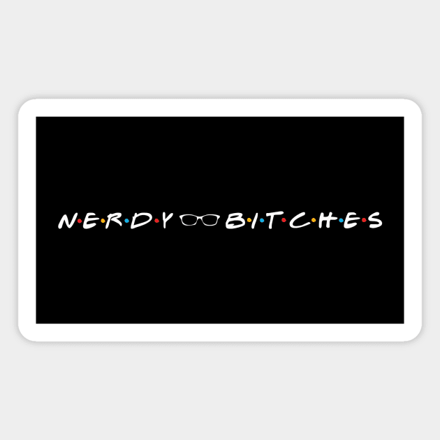 Nerdy Bitches Friends White Letters Magnet by Nerdy Bitches Podcast